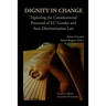 Dignity in Change. Exploring the Constitutional Potential of Eu Gender and Anti-Discrimination Law