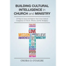 Building Cultural Intelligence in Church and Ministry: 10 Ways to Assess and Improve Cross-Cultural Competence in Church, Ministry and the Workplace.