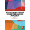 Religious and Non-Religious Perspectives on Happiness and Wellbeing