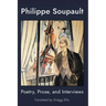 Philippe Soupault: Poetry, Prose, and Interviews