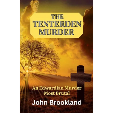 The Tenterden Murder, An Edwardian Murder Most Brutal