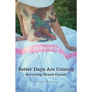 Better Days Are Coming: Surviving Breast Cancer