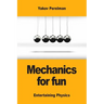 Mechanics for fun