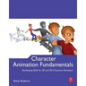 Character Animation Fundamentals: Developing Skills for 2D and 3D Character Animation
