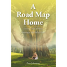 A Road Map Home: Leaving a Life of Abuse, Entering a Life Full of Grace