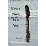 Every Now Is a Yes