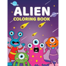 Alien Coloring Book: A Cute Coloring Book For Aliens and Outer Space For Kids 4-9 Years Old 60 Unique, High Quality Illustrations