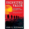 Uninvited Valor--The Forsaken Soldiers of WWII: Based on the Epic True Story of the 442nd Regimental Combat Team