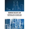 Banking Bailout Law: A Comparative Study of the United States, United Kingdom and the European Union