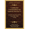 Confidential Correspondence Of Gustavus Vasa Fox V1: Assistant Secretary Of The Navy, 1861-1865 (1918)