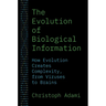 The Evolution of Biological Information: How Evolution Creates Complexity, from Viruses to Brains