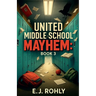 United Middle School Mayhem Book 3