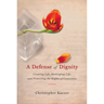 Defense of Dignity: Creating Life, Destroying Life, and Protecting the Rights of Conscience