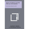 How To Write Letters For All Occasions: Little Blue Book No. 855