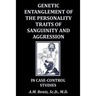 Genetic Entanglement of the Personality Traits of Sanguinity and Aggression in Case-Control Studies