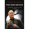 The One Device: The Secret History of the iPhone