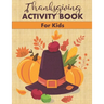 Thanksgiving Activity Book for Kids: Fun Mazes, Word Searches, Coloring Pages and More!