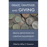 Grace, Gratitude, and Giving: Biblical Reflections on Christian Philanthropy