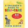 A Children's Guide To SELF-CARE: A-Z Special Presentation From Our Animal Friends