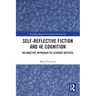 Self-Reflective Fiction and 4E Cognition: An Enactive Approach to Literary Artifice