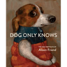 Dog Only Knows: The Dog Portraits of Alison Friend