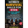 Ultimate Survival Skills for Kids-The Tech-Smart Edition: Master Outdoor Skills, Emergency Prep & Survival Tech Tools to Help Kids Stay Ready for Anyt