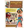 Redrawing the Western: A History of American Comics and the Mythic West