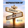 Separation of Church and Sex: Free at Last! Free at Last!