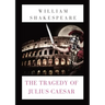 The Tragedy of Julius Caesar: a play by William Shakespeare (1599)