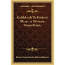 Guidebook To Historic Places In Western Pennsylvania