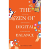 The Zen of Digital Balance: Achieving Self-Discipline in the Tech Age