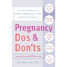 Pregnancy Do's and Don'ts: The Smart Woman's Pocket Companion for a Safe and Sound Pregnancy