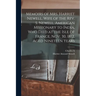 Memoirs of Mrs. Harriet Newell, Wife of the Rev. S. Newell, American Missionary to India, who Died at the Isle of France, Nov. 30, 1812, Aged Nineteen