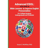 Advanced ESOL: Volume III: Bible Lessons to Improve English Pronunciation for College Undergraduate and Graduate Students