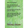 Who is a Christian? How do we know we belong to the Lord Jesus Christ? Is it important to hear the voice of Jesus? How do believers hear the voice of