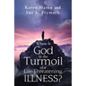 Where Is God in the Turmoil of a Life-Threatening Illness?