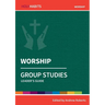 Worship: Group Studies: Leader's guide