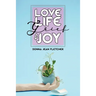 Love, Life, Grief and Joy
