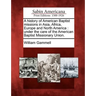 A History of American Baptist Missions in Asia, Africa, Europe and North America: Under the Care of the American Baptist Missionary Union.