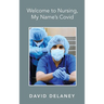 Welcome to Nursing, My Name's Covid