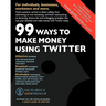 99 Ways To Make Money Using Twitter