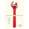 Affair Repair: Proven Strategies to Heal, Forgive, and Rebuild Love after Infidelity