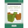 The Big Book on Small Groups [Standard Large Print 16 Pt Edition]
