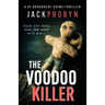 The Voodoo Killer: A gripping serial killer thriller with a shocking twist