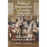Political Journalism in London, 1695-1720: Defoe, Swift, Steele and Their Contemporaries