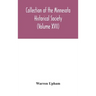 Collection Of The Minnesota Historical Society (Volume XVII); Minnesota Geographic Names Their Origin And Historic Significance