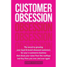 Customer Obsession: The secret to creating loyal and brand-obsessed customers for your e-commerce business that shout your name from the rooftops and