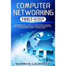 Computer Networking First-Step: An introductory guide to understanding wireless and cloud technology, basic communications services and network securi