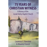 75 Years of Christian Witness: A History of the Lenah Valley Baptist Church, Hobart, Tasmania.