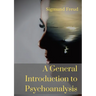 A General Introduction to Psychoanalysis: A set of lectures given by Psychoanalyst and founder of the Psychoanalytic theory Sigmund Freud, offering an